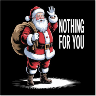 Funny Xmas Nothing For You Santa Claus Posters and Art