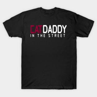 Cat Daddy In The Street Funny MEME T-Shirt