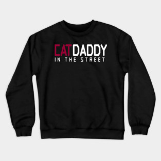 Cat Daddy In The Street Funny MEME Crewneck Sweatshirt