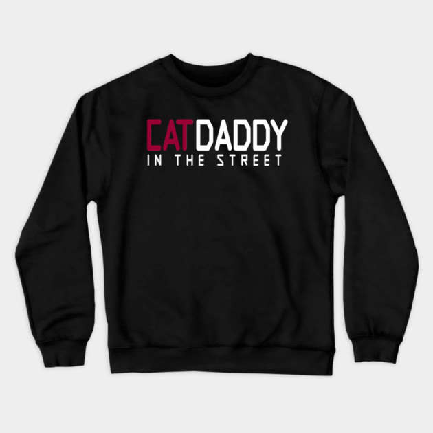Cat Daddy In The Street Funny MEME Crewneck Sweatshirt by DrollDrifters