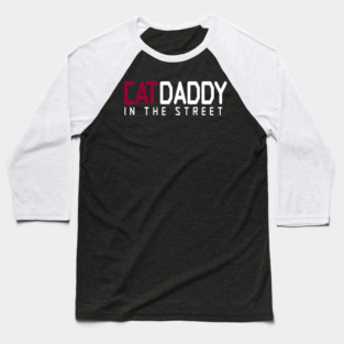 Cat Daddy In The Street Funny MEME Baseball T-Shirt