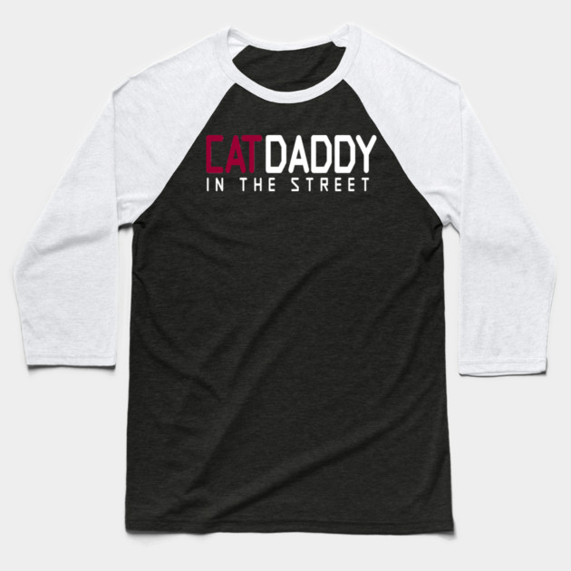 Cat Daddy In The Street Funny MEME Baseball T-Shirt by DrollDrifters