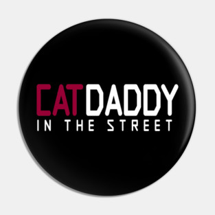 Cat Daddy In The Street Funny MEME Pin