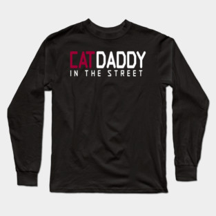 Cat Daddy In The Street Funny MEME Long Sleeve T-Shirt