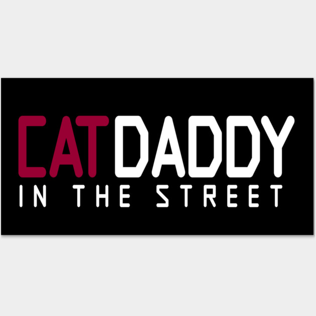 Cat Daddy In The Street Funny MEME Wall Art by DrollDrifter