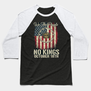 No Kings Flag US - We The People No Kings October 18th Protest Crown American Flag Distressed Patriotic Political Baseball T-Shirt