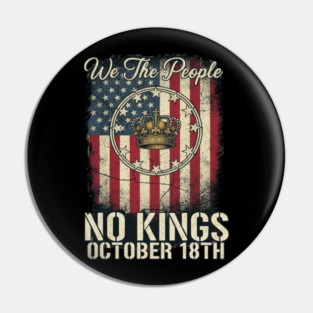 No Kings Flag US - We The People No Kings October 18th Protest Crown American Flag Distressed Patriotic Political Pin