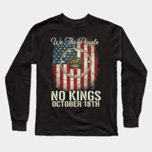No Kings Flag US - We The People No Kings October 18th Protest Crown American Flag Distressed Patriotic Political Long Sleeve T-Shirt