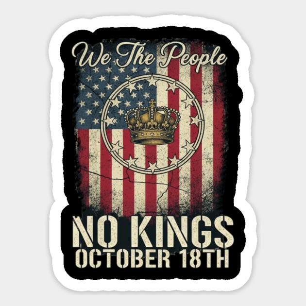 No Kings Flag US - We The People No Kings October 18th Protest Crown American Flag Distressed Patriotic Political Magnet by ArtistTee ⭐⭐⭐⭐⭐