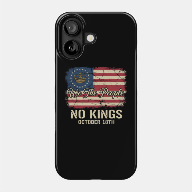 We-The-People-No-Kings-October-18th-Protest-Crown-American-Flag-Distressed-Patriotic-Political Phone Case by ArtistTee ⭐⭐⭐⭐⭐