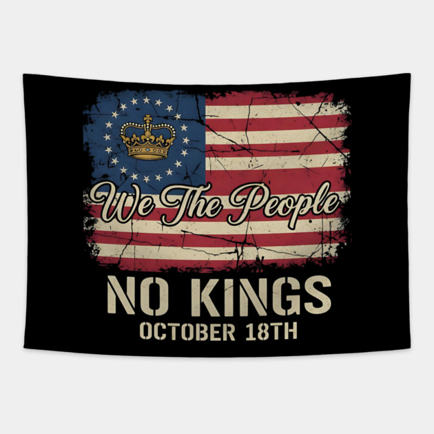 We-The-People-No-Kings-October-18th-Protest-Crown-American-Flag-Distressed-Patriotic-Political Tapestry by ArtistTee ⭐⭐⭐⭐⭐