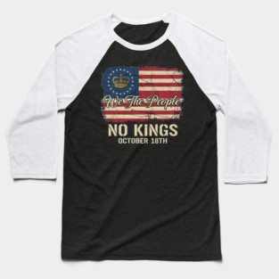 We-The-People-No-Kings-October-18th-Protest-Crown-American-Flag-Distressed-Patriotic-Political Baseball T-Shirt
