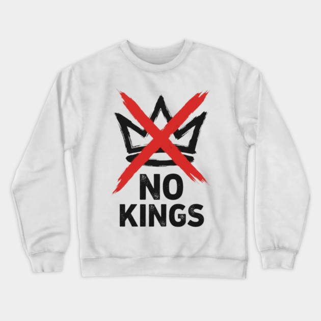 NO KINGS - Anti Monarchy Protest - No Kings Crewneck Sweatshirt by ArtistTee ⭐⭐⭐⭐⭐