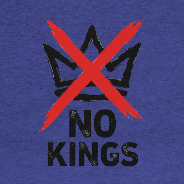 NO KINGS - Anti Monarchy Protest - No Kings by ArtistTee ⭐⭐⭐⭐⭐