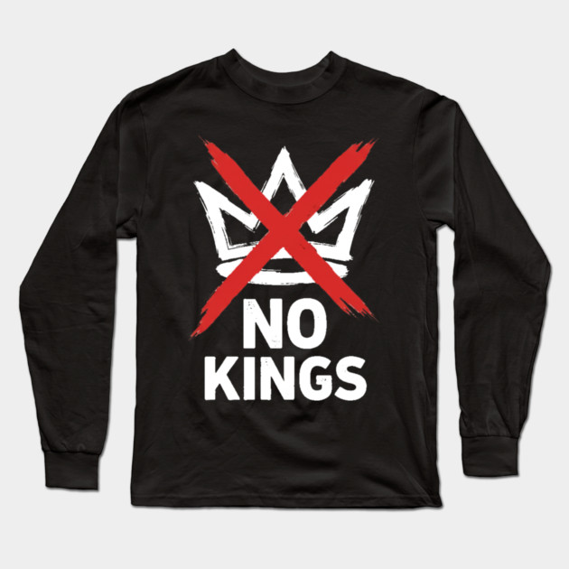 No-Kings Long Sleeve T-Shirt by ArtistTee ⭐⭐⭐⭐⭐