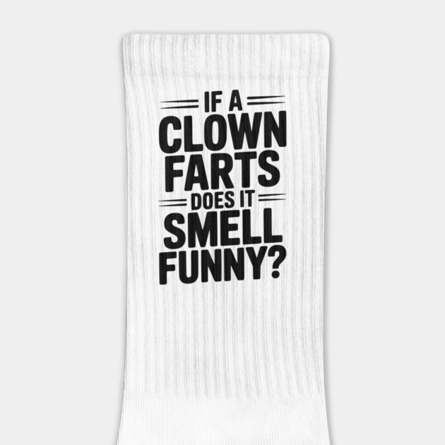 If a Clown Farts Does It Smell Funny? by Frank Ring