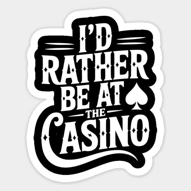 I’d Rather Be at the Casino Sticker by Frank Ring