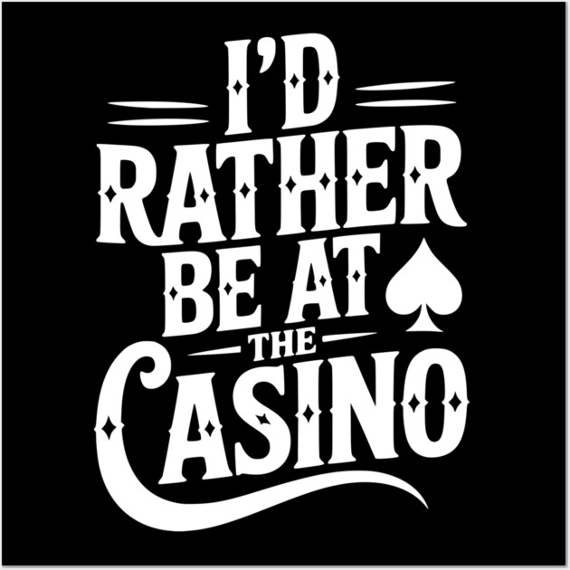 I’d Rather Be at the Casino Wall Art by Frank Ring