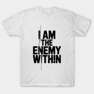 I Am The Enemy Within T-Shirt