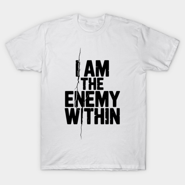 I Am The Enemy Within T-Shirt by Frank Ring