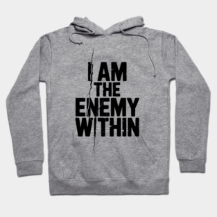 I Am The Enemy Within Hoodie