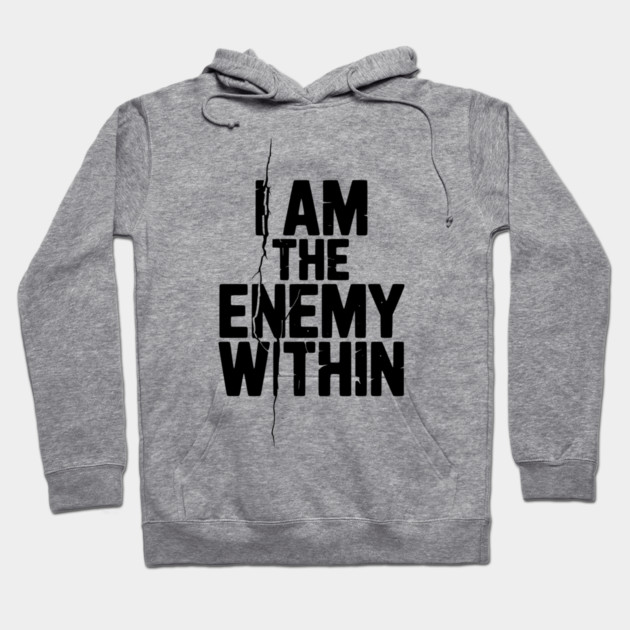 I Am The Enemy Within Hoodie by Frank Ring