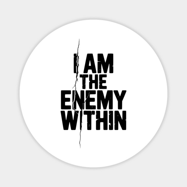 I Am The Enemy Within Magnet by Frank Ring