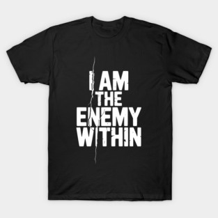I Am The Enemy Within T-Shirt