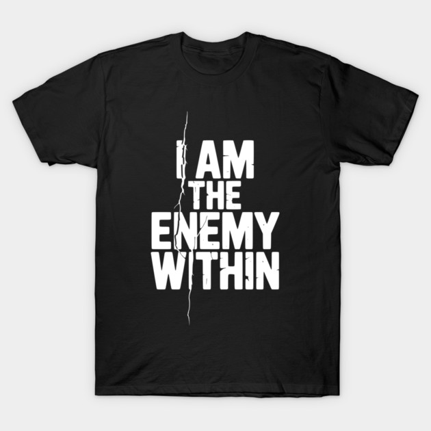 I Am The Enemy Within T-Shirt by Frank Ring