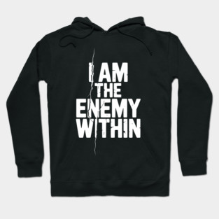 I Am The Enemy Within Hoodie