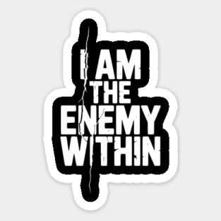 I Am The Enemy Within Sticker