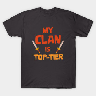 My Clan is Top Tier T-Shirt