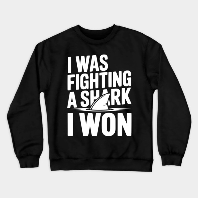 I Was Fighting a Shark I Won Crewneck Sweatshirt by Frank Ring