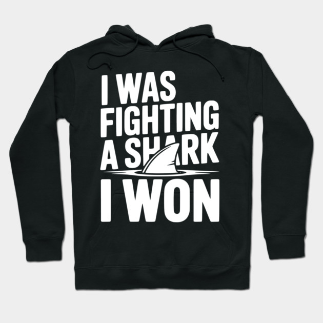 I Was Fighting a Shark I Won Hoodie by Frank Ring