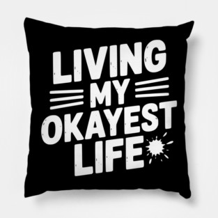 Living My Okayest Life Pillow
