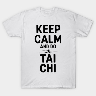 Keep Calm and Do Tai Chi T-Shirt