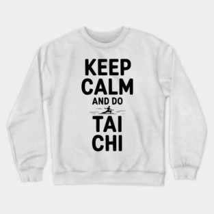 Keep Calm and Do Tai Chi Crewneck Sweatshirt