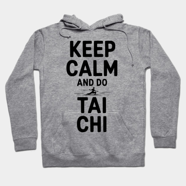 Keep Calm and Do Tai Chi Hoodie by Frank Ring