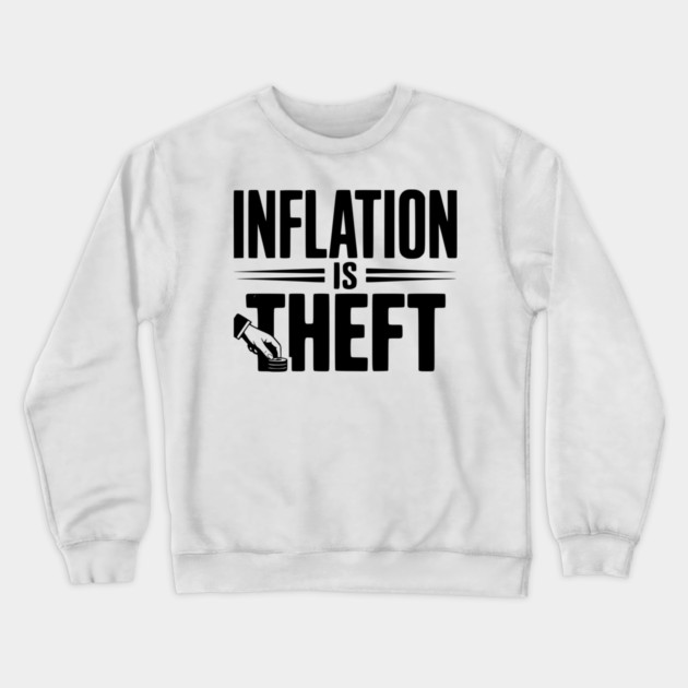 Inflation is Theft Crewneck Sweatshirt by Frank Ring