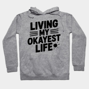 Living My Okayest Life Hoodie