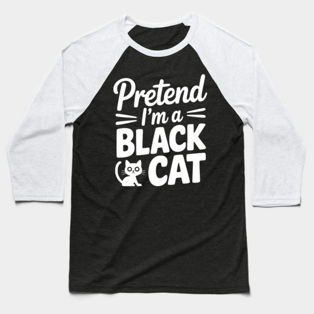 Pretend I’m a Black Cat Baseball T-Shirt by Frank Ring