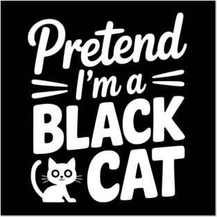 Pretend I’m a Black Cat Posters and Art