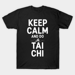 Keep Calm and Do Tai Chi T-Shirt