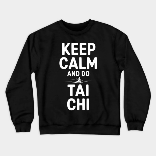 Keep Calm and Do Tai Chi Crewneck Sweatshirt by Frank Ring