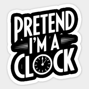 Pretend I’m a Clock Magnet