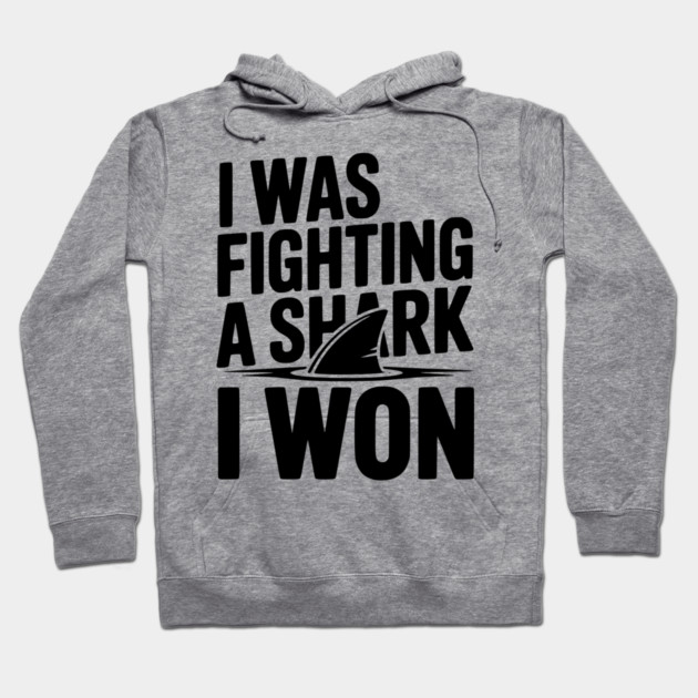 I Was Fighting a Shark I Won Hoodie by Frank Ring
