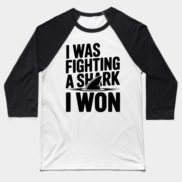 I Was Fighting a Shark I Won Baseball T-Shirt by Frank Ring