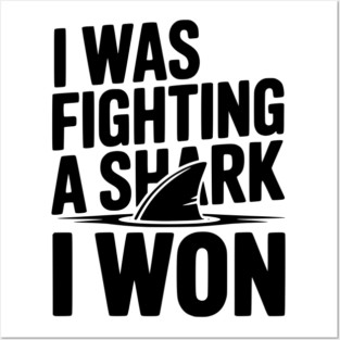 I Was Fighting a Shark I Won Posters and Art