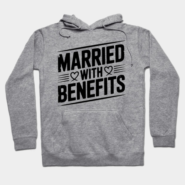 Married with Benefits Hoodie by Frank Ring