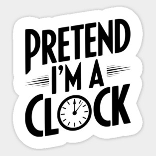 Pretend I’m a Clock Magnet